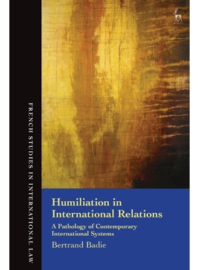 按需印刷Humiliation in International Relations A Pathology of Contemporary International Systems[9781509934669]