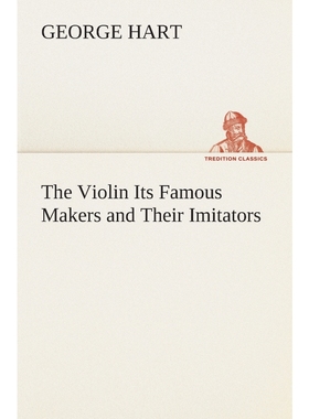 按需印刷The Violin Its Famous Makers and Their Imitators[9783849513993]
