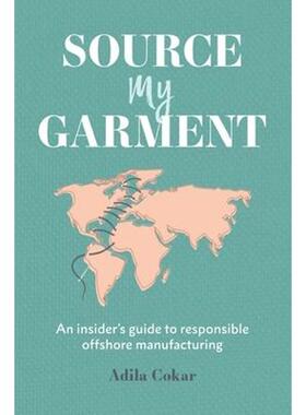 按需印刷不退不换Source My Garment:The Insider's Guide To Responsible Offshore Manufacturing[9781999557928]