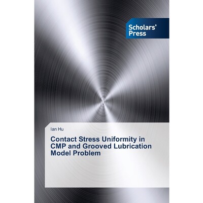 按需印刷Contact Stress Uniformity in CMP and Grooved Lubrication Model Problem[9783639717228]