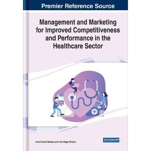 按需印刷不退不换Management and Marketing for Improved Competitiveness and Performance in the Healthcare Sector[978179987 - 封面