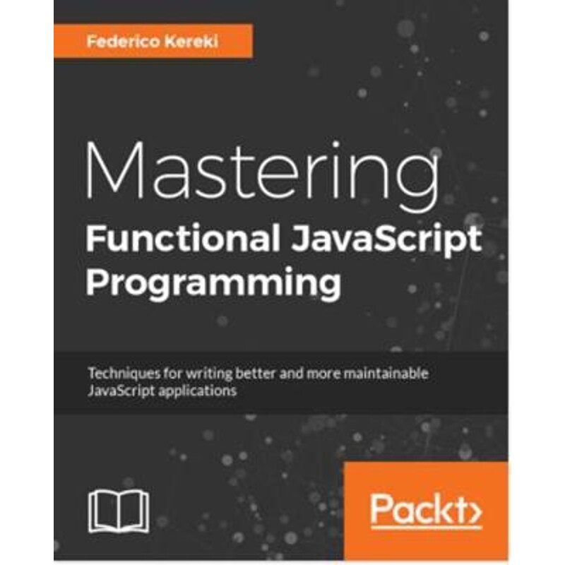 按需印刷不退不换Mastering JavaScript Functional Programming[9781787287440]