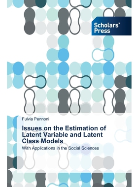 按需印刷不退不换Issues on the Estimation of Latent Variable and Latent Class Models[9783639716580]