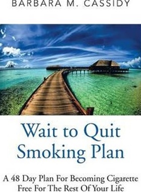 按需印刷Wait to Quit Smoking:A 48 Day Plan for Becoming Cigarette Free for the Rest of Your Life[9781479796779]