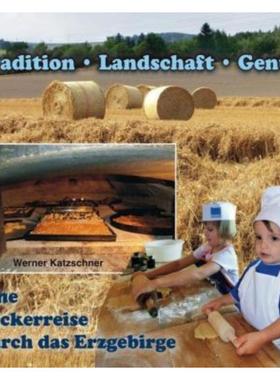 预订【德语】 Eine Bäckerreise durch das Erzgebirge:Tradition - Landschaft - Genuss