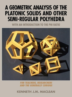 按需印刷A Geometric Analysis of the Platonic Solids and Other Semi-Regular Polyhedra[9781932690996]
