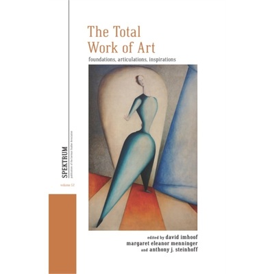 预订The Total Work of Art:Foundations, Articulations, Inspirations[9781800730175]