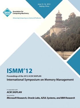 按需印刷ISMM 12 Proceedings of the 2012 ACM SIGPLAN International Symposium on Memory Management[9781450317344]