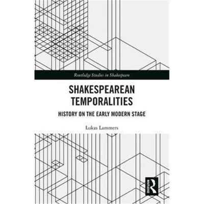 按需印刷Shakespearean Temporalities:History on the Early Modern Stage[9781138477476]
