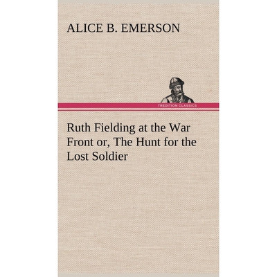 按需印刷不退不换Ruth Fielding at the War Front or, The Hunt for the Lost Soldier[9783849196189]