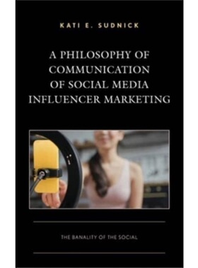 按需印刷不退不换A Philosophy of Communication of Social Media Influencer Marketing