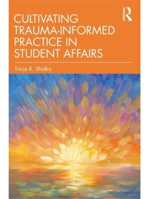 按需印刷TF Cultivating Trauma Informed Practice in Student Affairs