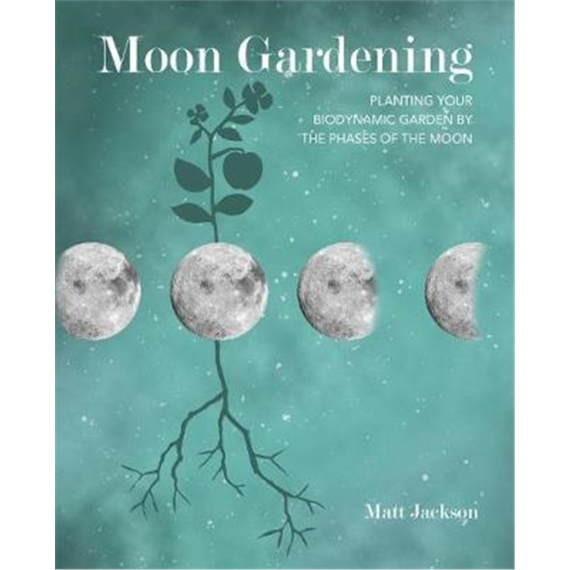 planting your biodynamic garden by the phases of the moon