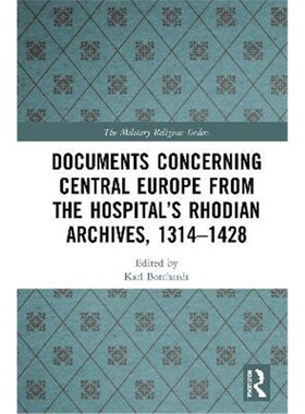 按需印刷不退不换Documents Concerning Central Europe from the Hospital's Rhodian Archives, 1314-1428[9780367139834]