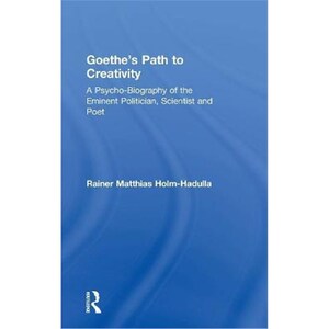 按需印刷不退不换Goethe's Path to Creativity:A Psycho-Biography of the Eminent Politician, Scientist and Poet[97811386260
