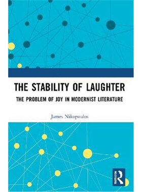 按需印刷不退不换The Stability of Laughter:The Problem of Joy in Modernist Literature[9780367663599]