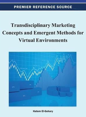 按需印刷不退不换Transdisciplinary Marketing Concepts and Emergent Methods for Virtual Environments[9781466618619]