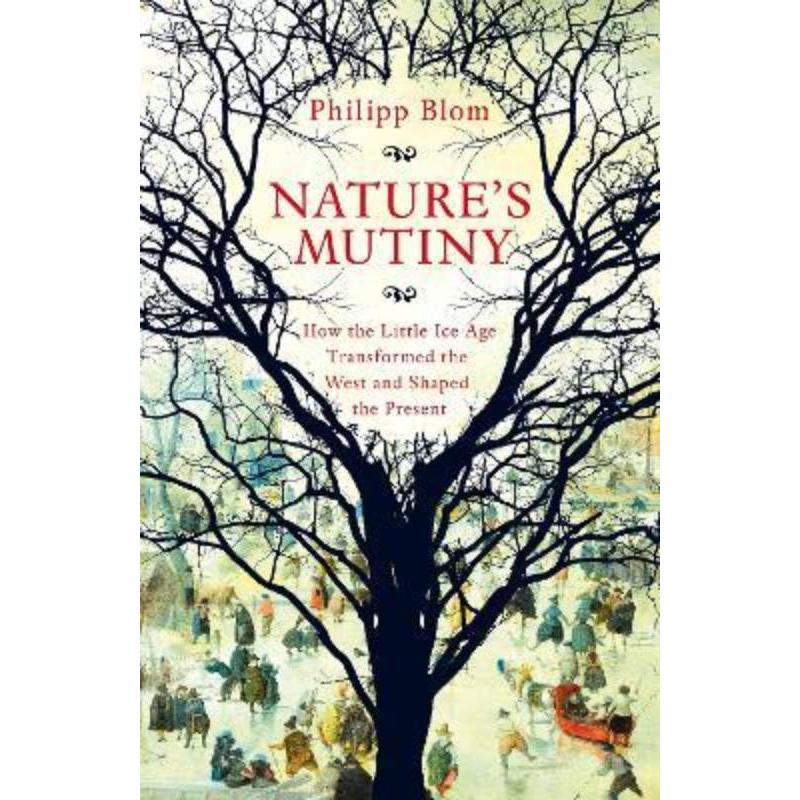 预订Nature's Mutiny:How the Little Ice Age Transformed the West and Shaped the Present