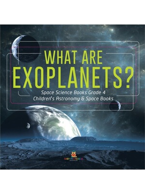 按需印刷不退不换What Are Exoplanets?  Space Science Books Grade 4  Children's Astronomy & Space Book