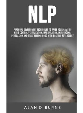 预订Nlp:Personal Development Techniques to Raise Your Game of Mind Control Visualization, Manipulation, Influencing, per
