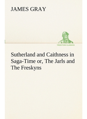 按需印刷Sutherland and Caithness in Saga-Time or, The Jarls and The Freskyns[9783849155261]