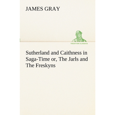 按需印刷不退不换Sutherland and Caithness in Saga-Time or, The Jarls and The Freskyns[9783849155261]