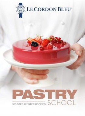 预订Le Cordon Bleu Pastry School:100 step-by-step recipes explained by the chefs of the famous French culinary school