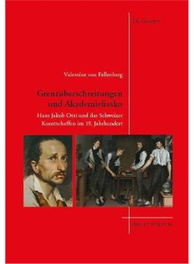 预订【德语】 Grenzüberschreitungen und Akademiefiasko:Hans Jakob Oeri und das Schweizer Kunstschaffen im 19. Jahrhunder