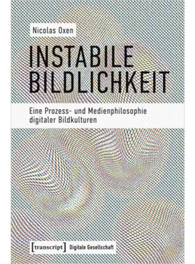 预订【德语】Instabile Bildlichkeit:Eine Prozess- und Medienphilosophie digitaler Bildkultur