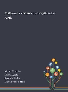 按需印刷Multiword Expressions at Length and in Depth[9781013291609]
