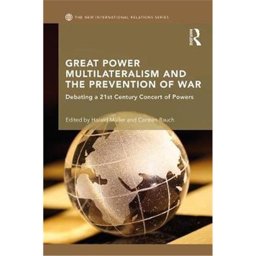 按需印刷Great Power Multilateralism and the Prevention of War:Debating a 21st Century Concert of Powers[9781138634435]