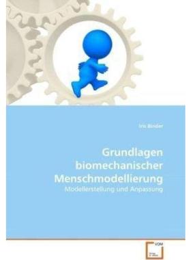 预订【德语】 Grundlagen biomechanischer Menschmodellierung:Modellerstellung und Anpassung. Inkl.