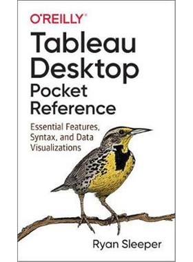 预订Tableau Desktop Pocket Reference:Essential Features, Syntax, and Data Visualizations