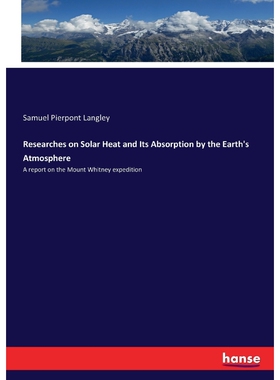 按需印刷Researches on Solar Heat and Its Absorption by the Earth's Atmosphere[9783337329334]