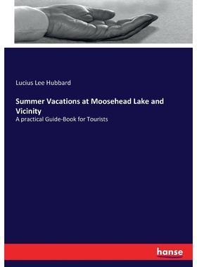 按需印刷Summer Vacations at Moosehead Lake and Vicinity[9783337143336]