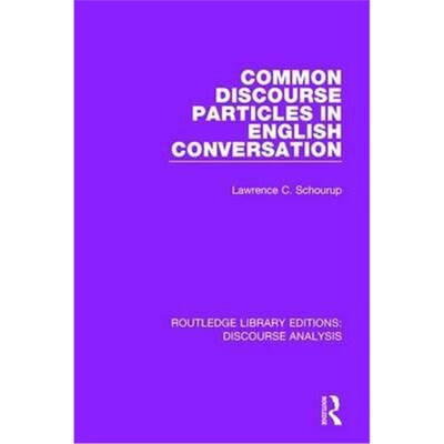 按需印刷不退不换Common Discourse Particles in English Conversation[9781138224797]