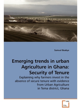 按需印刷不退不换Emerging trends in urban Agriculture in Ghana[9783639148749]
