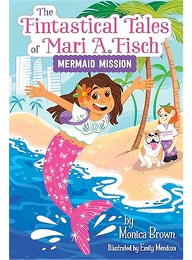 现货The Fintastical Tales of Mari A. Fisch #1: Mermaid Mission[9780063116276]上海外文
