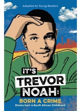 预订It's Trevor Noah: Born a Crime:Stories from a South African Childhood (Adapted for Young Readers)