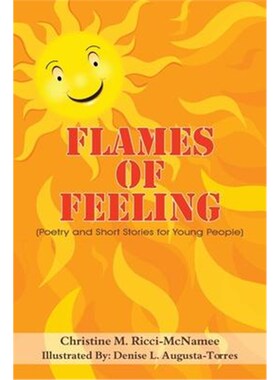 按需印刷不退不换Flames of Feeling:(Poetry and Short Stories for Young People)[9781418487546]