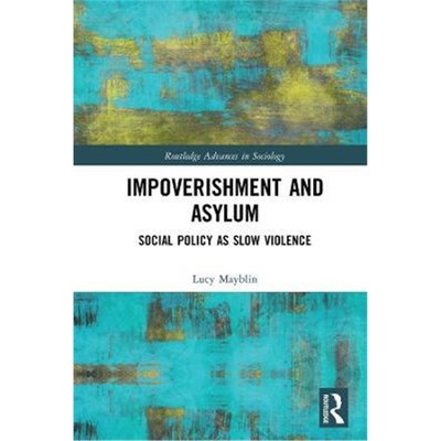 按需印刷Impoverishment and Asylum:Social Policy as Slow Violence[9780367423100]