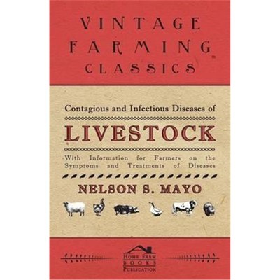预订Contagious and Infectious Diseases of Livestock - With Information for Farmers on the Symptoms and T