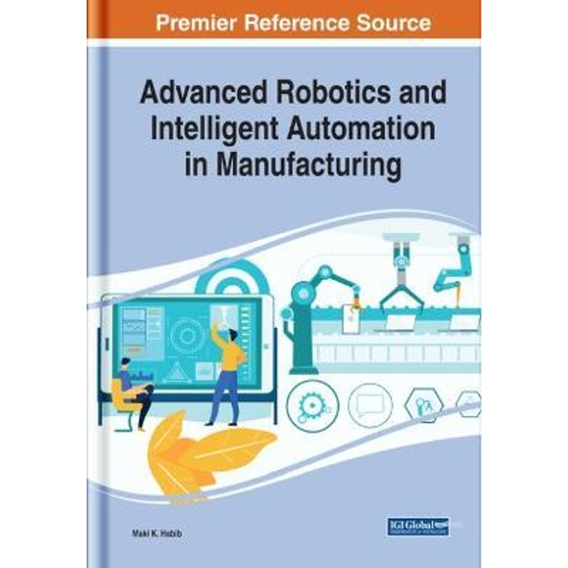 按需印刷Advanced Robotics and Intelligent Automation in Manufacturing[9781799813828]