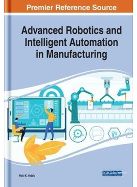 按需印刷不退不换Advanced Robotics and Intelligent Automation in Manufacturing[9781799813828]