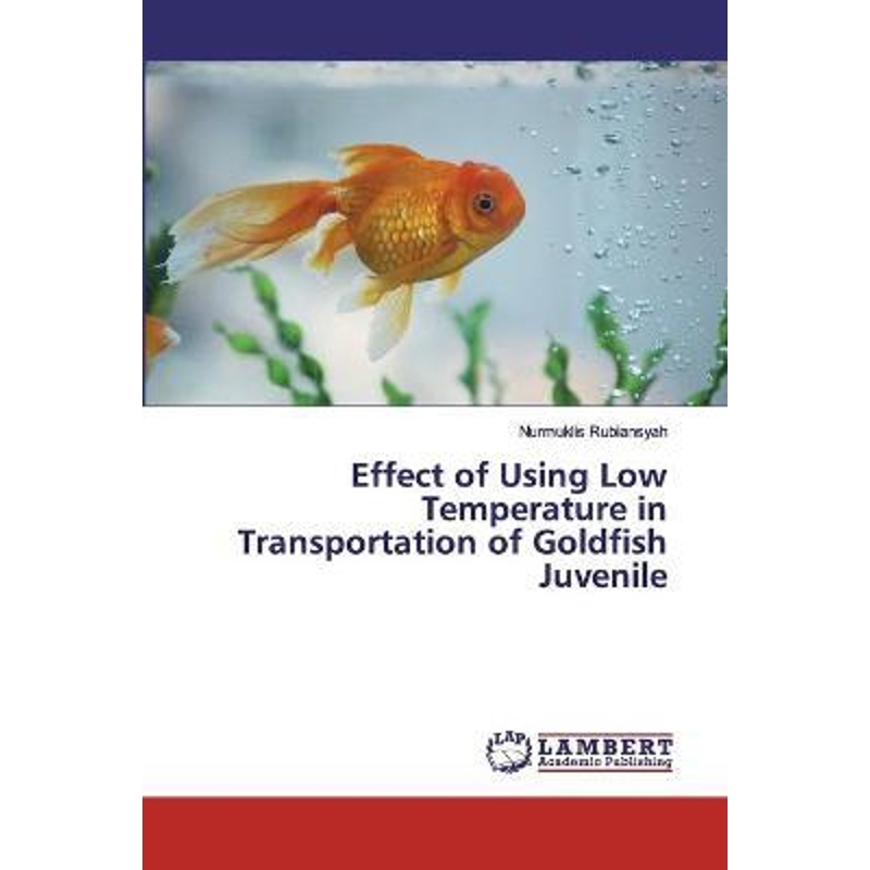 按需印刷Effect of Using Low Temperature in Transportation of Goldfish Juvenile[9786200099808] 书籍/杂志/报纸 科普读物/自然科学/技术类原版书 原图主图