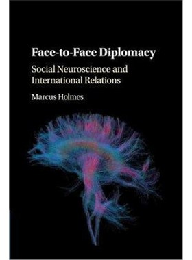 按需印刷Face-to-Face Diplomacy:Social Neuroscience and International Relations[9781108404440]
