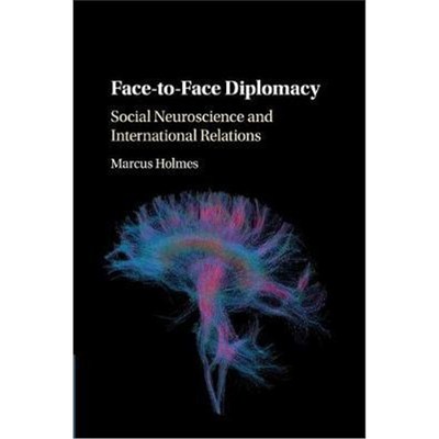 按需印刷Face-to-Face Diplomacy:Social Neuroscience and International Relations[9781108404440]
