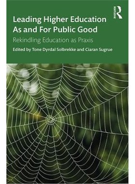 按需印刷Leading Higher Education As and For Public Good:Rekindling Education as Praxis[9780367205126]