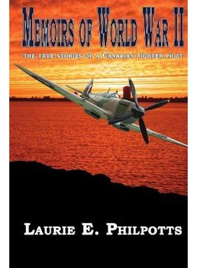 按需印刷Memoirs of World War II:The True Stories of a Canadian Fighter Pilot[9780978139612]