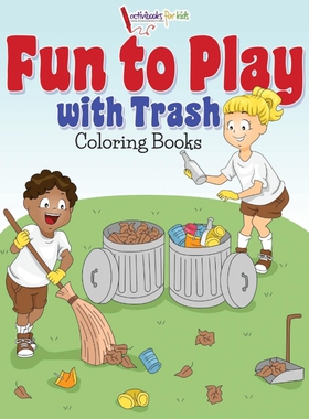 按需印刷不退不换Fun to Play with Trash Coloring Books[9781683216995]